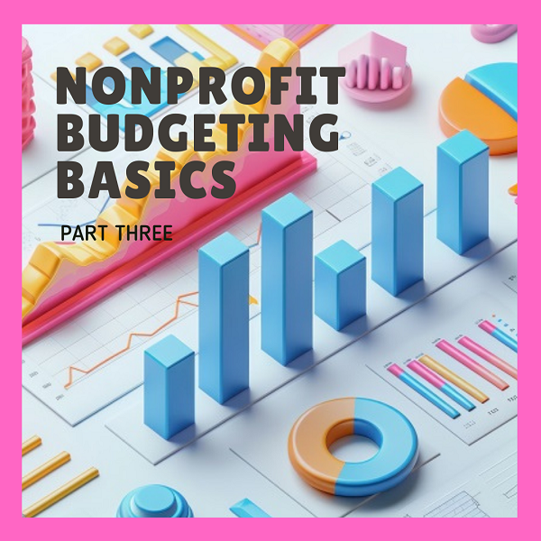 2024 blog Nonprofit Budgeting basics PT3